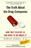 The Truth About Drug Companies: How They Deceive Us and What To Do About It